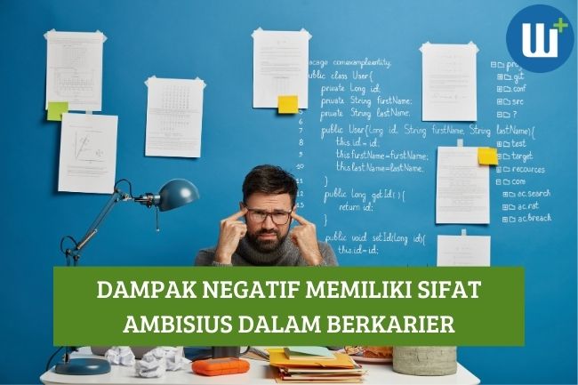 Inilah Dampak Negatif Memiliki Sifat Ambisius dalam Berkarier